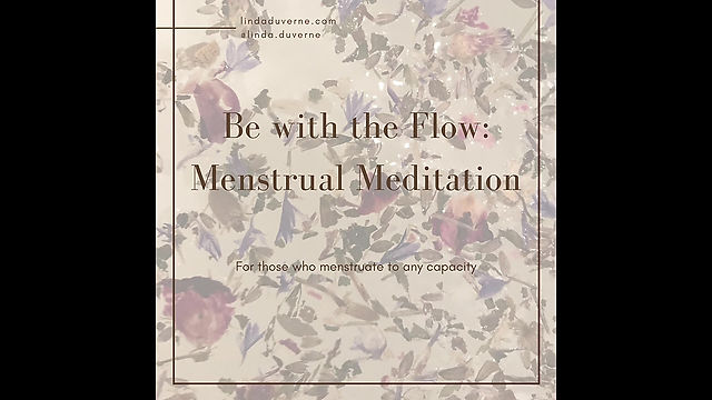 Be with the Flow: Menstrual Meditation